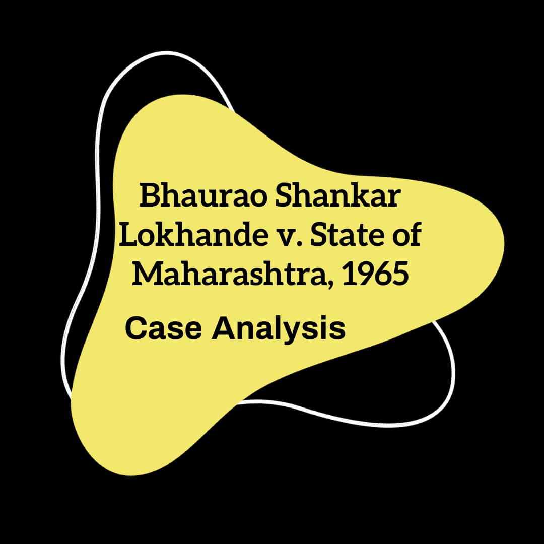Bhaurao Shankar Lokhande v. State of Maharashtra, 1965 Case Analysis