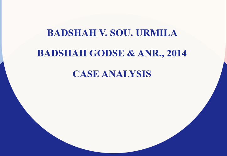 Badshah v Sou Urmila Badshah Godse and Anr 2014 Case Analysis