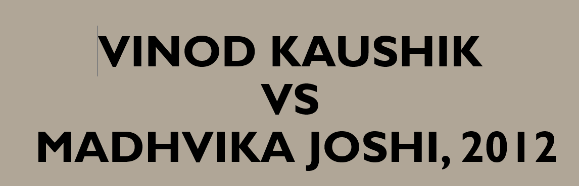 Case - Vinod Kaushik v. Madhvika Joshi, 2012